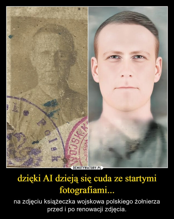 
    dzięki AI dzieją się cuda ze startymi fotografiami...