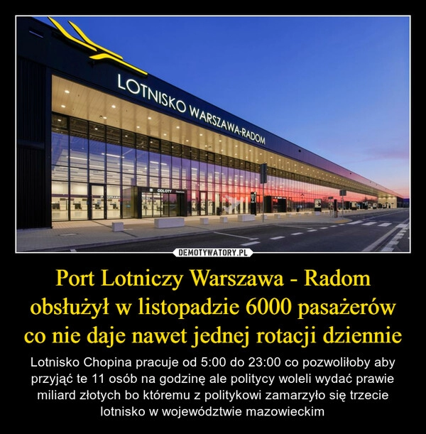 
    Port Lotniczy Warszawa - Radom obsłużył w listopadzie 6000 pasażerów co nie daje nawet jednej rotacji dziennie