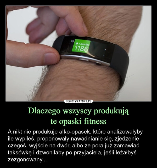 
    Dlaczego wszyscy produkują
te opaski fitness