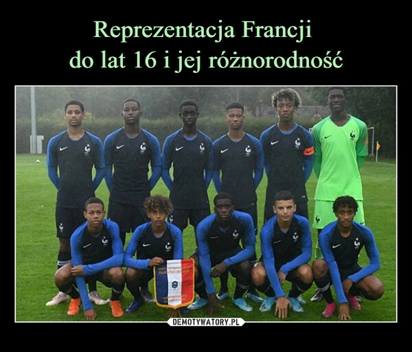 
    Reprezentacja Francji 
do lat 16 i jej różnorodność