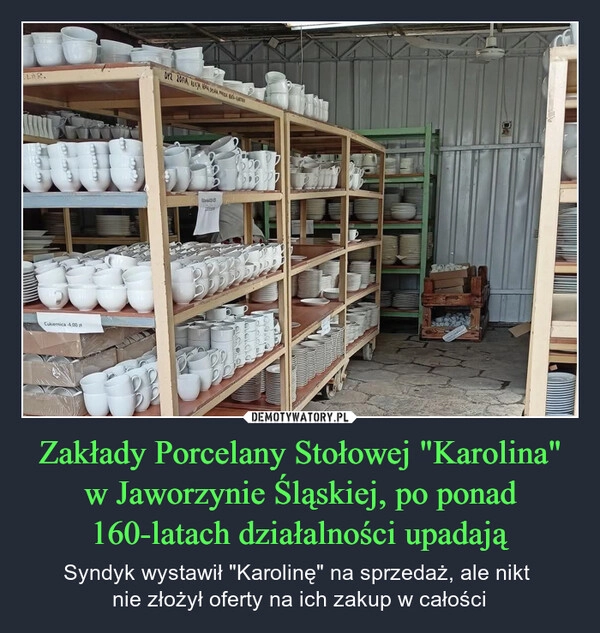 
    Zakłady Porcelany Stołowej "Karolina" w Jaworzynie Śląskiej, po ponad 160-latach działalności upadają