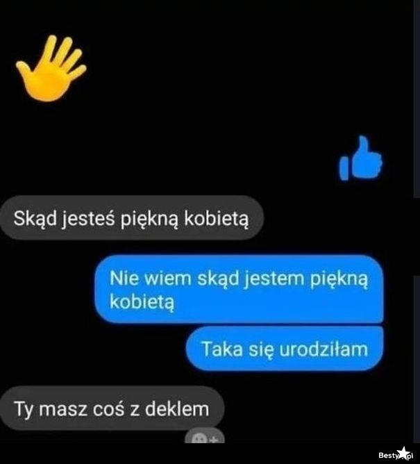 
    Skąd jesteś piękną kobietą 