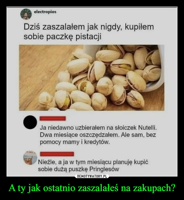 
    A ty jak ostatnio zaszalałeś na zakupach?