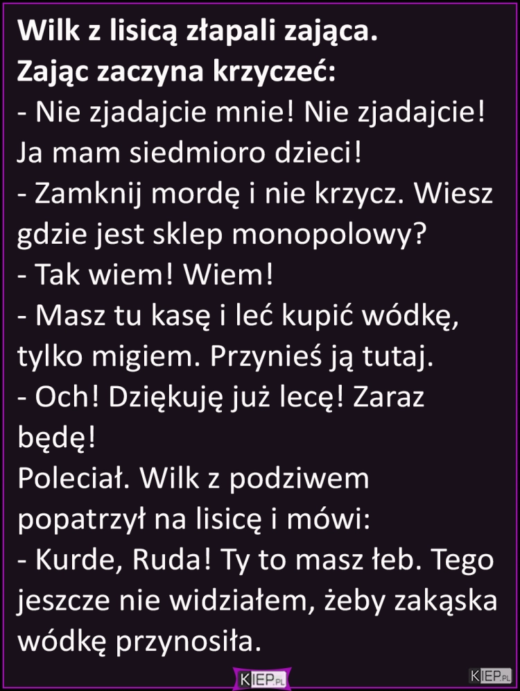 
    Wilk z lisicą złapali zająca.  Zając zaczyna krzyczeć...