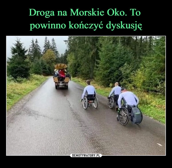 
    Droga na Morskie Oko. To 
powinno kończyć dyskusję