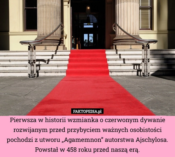 
    Pierwsza w historii wzmianka o czerwonym dywanie rozwijanym przed przybyciem