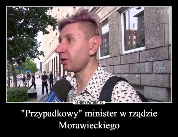 
    "Przypadkowy" minister w rządzie Morawieckiego