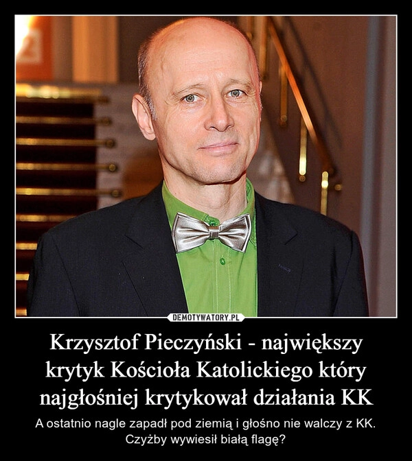 
    Krzysztof Pieczyński - największy krytyk Kościoła Katolickiego który najgłośniej krytykował działania KK