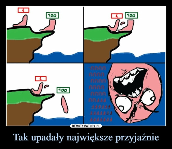 
    Tak upadały największe przyjaźnie