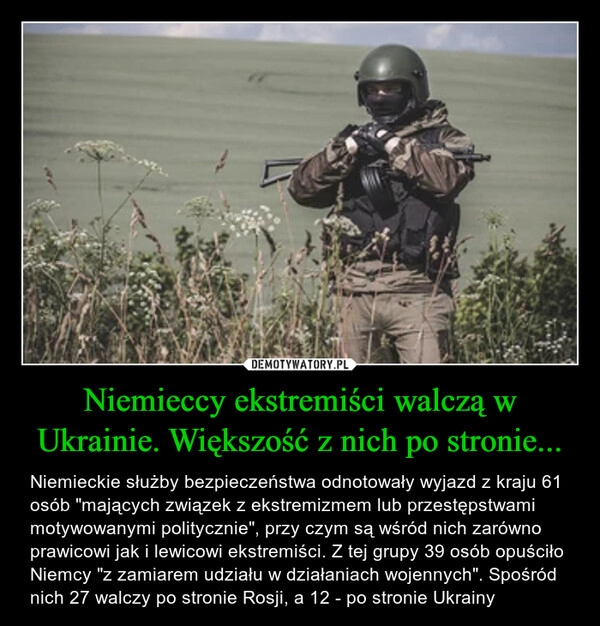 
    Niemieccy ekstremiści walczą w Ukrainie. Większość z nich po stronie...