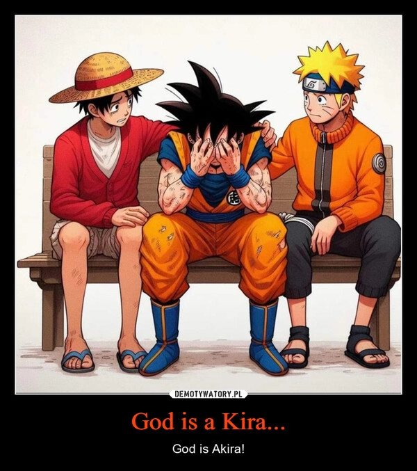 
    God is a Kira...