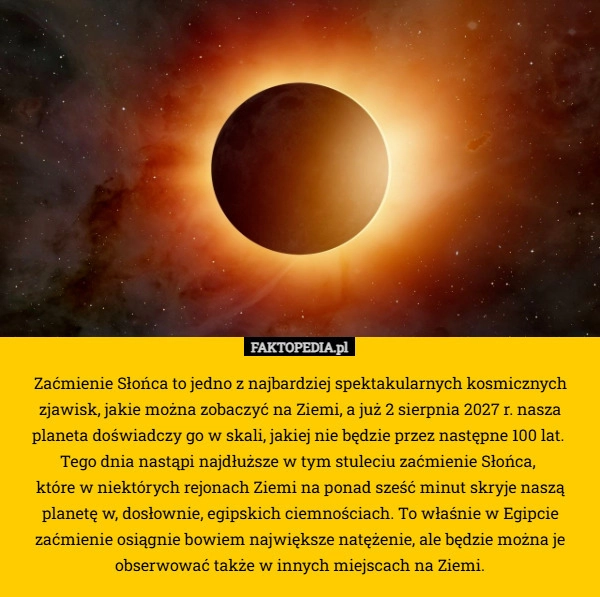 
    Zaćmienie Słońca to jedno z najbardziej spektakularnych kosmicznych zjawisk,