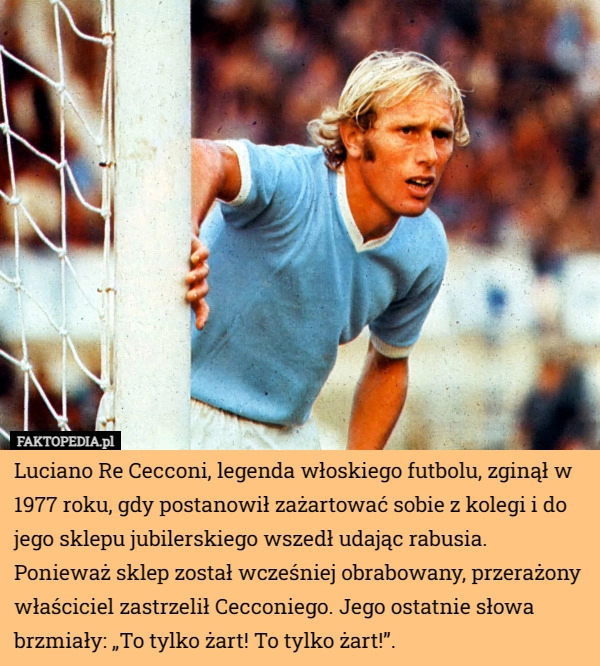 
    Luciano Re Cecconi, legenda włoskiego futbolu, zginął w 1977 roku, gdy postanowił...