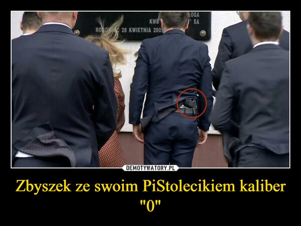 
    Zbyszek ze swoim PiStolecikiem kaliber "0"