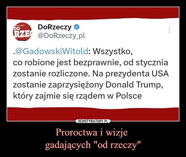 
    Proroctwa i wizje 
gadających "od rzeczy"