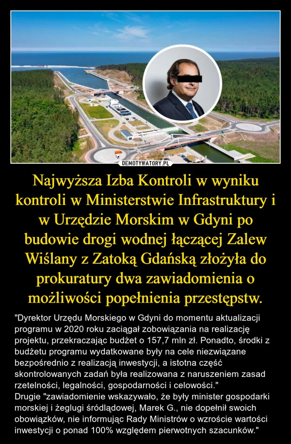 
    Najwyższa Izba Kontroli w wyniku kontroli w Ministerstwie Infrastruktury i w Urzędzie Morskim w Gdyni po budowie drogi wodnej łączącej Zalew Wiślany z Zatoką Gdańską złożyła do prokuratury dwa zawiadomienia o możliwości popełnienia przestępstw.