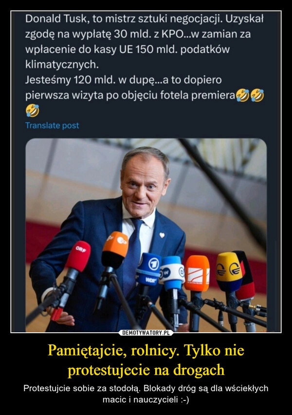 
    Pamiętajcie, rolnicy. Tylko nie protestujecie na drogach