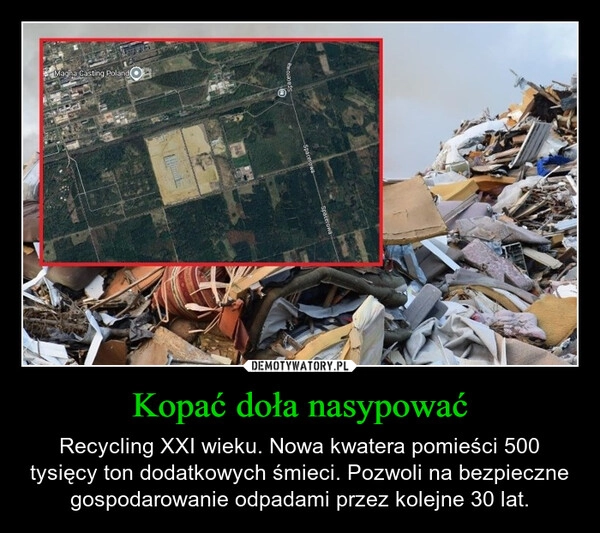 
    Kopać doła nasypować