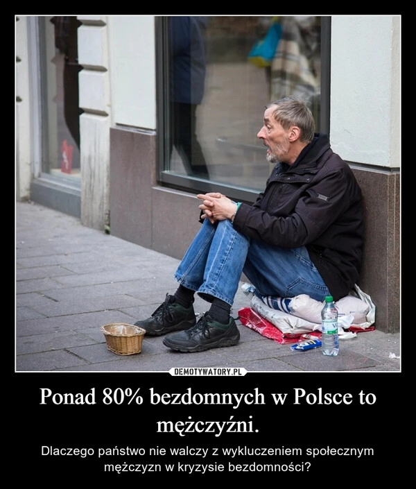 
    Ponad 80% bezdomnych w Polsce to mężczyźni.