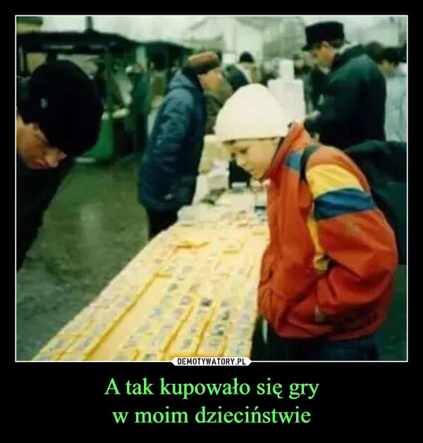 
    A tak kupowało się gry
w moim dzieciństwie