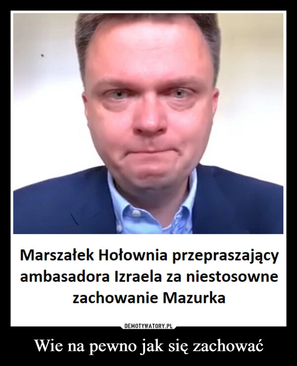 
    Wie na pewno jak się zachować