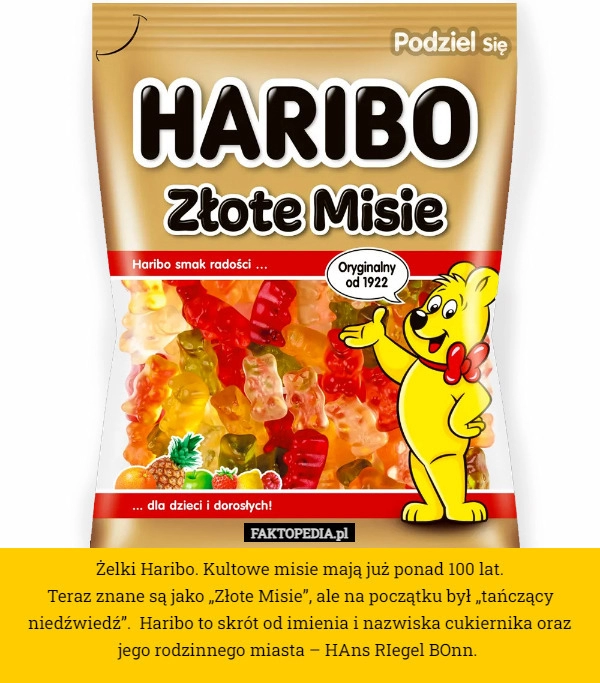 
    Żelki Haribo. Kultowe misie mają już ponad 100 lat.
Teraz znane są jako