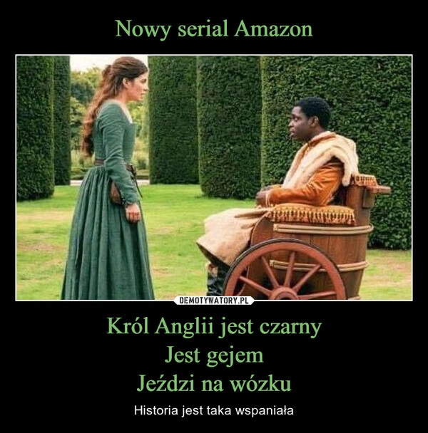 
    Nowy serial Amazon Król Anglii jest czarny
Jest gejem
Jeździ na wózku