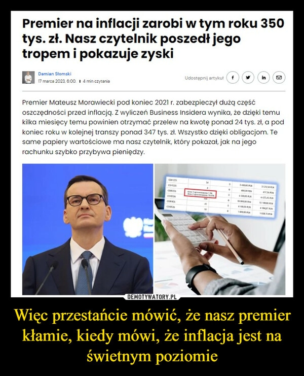 
    Więc przestańcie mówić, że nasz premier kłamie, kiedy mówi, że inflacja jest na świetnym poziomie