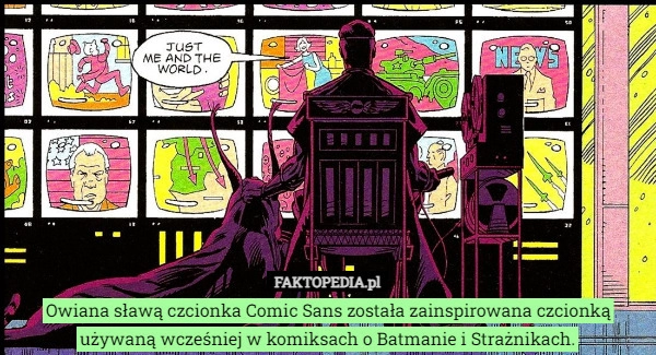 
    Owiana sławą czcionka Comic Sans została zainspirowana czcionką używaną