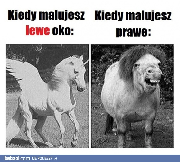 
    Kiedy malujesz oczy 