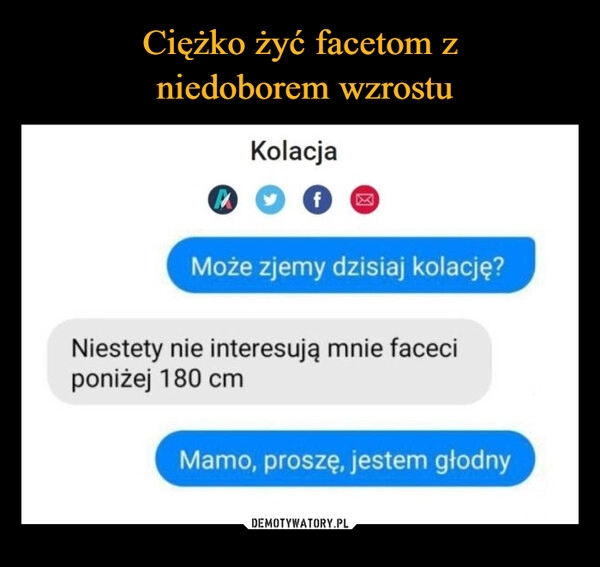 
    Ciężko żyć facetom z
 niedoborem wzrostu