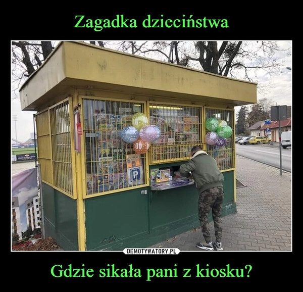 
    Zagadka dzieciństwa Gdzie sikała pani z kiosku?