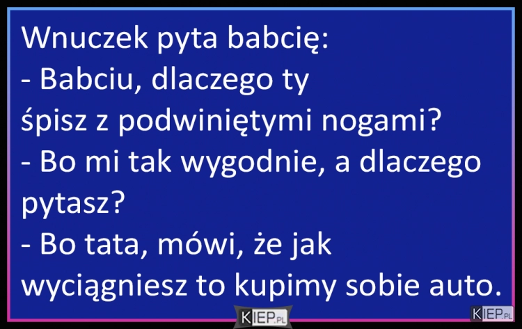 
    Wnuczek pyta babcię...