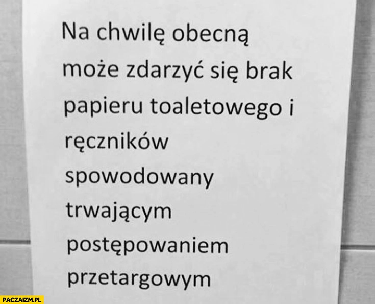 Może się zdarzyć brak papieru toaletowego i ręczników spowodowany trwającym postępowaniem przetargowym