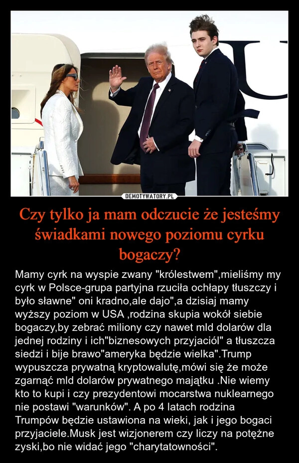 
    Czy tylko ja mam odczucie że jesteśmy świadkami nowego poziomu cyrku bogaczy?