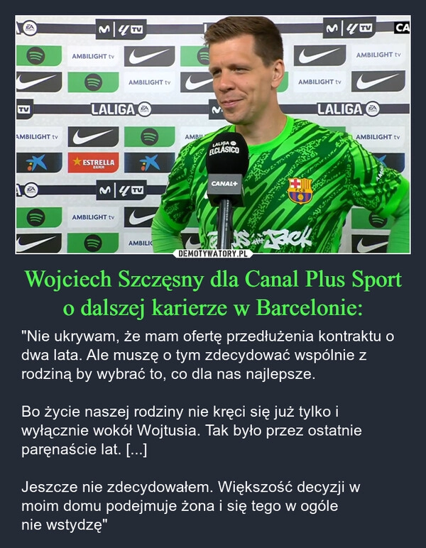 
    Wojciech Szczęsny dla Canal Plus Sport o dalszej karierze w Barcelonie: