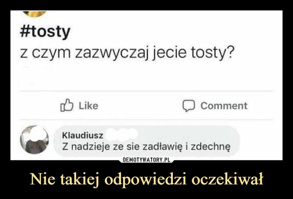 
    Nie takiej odpowiedzi oczekiwał