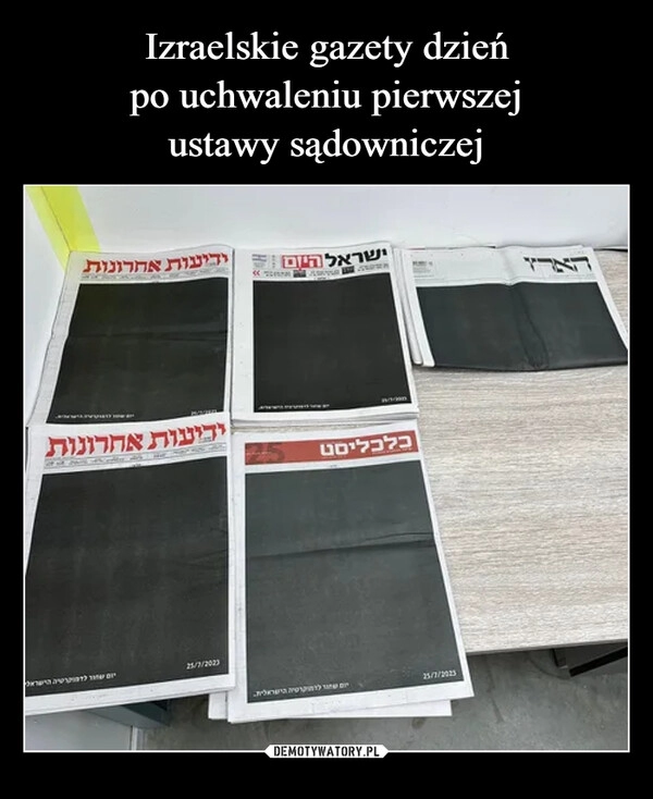 
    Izraelskie gazety dzień
po uchwaleniu pierwszej
ustawy sądowniczej