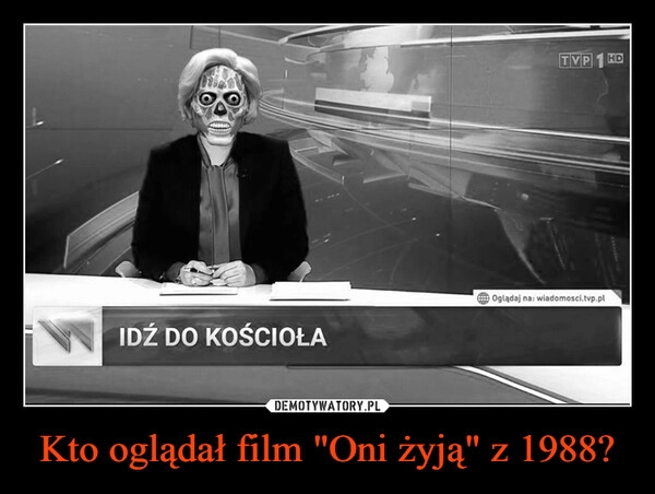 
    Kto oglądał film "Oni żyją" z 1988?