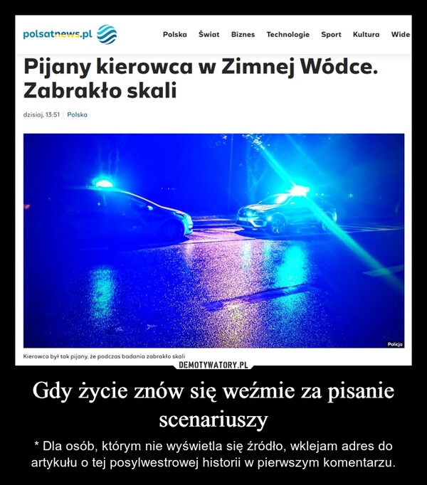 
    Gdy życie znów się weźmie za pisanie scenariuszy