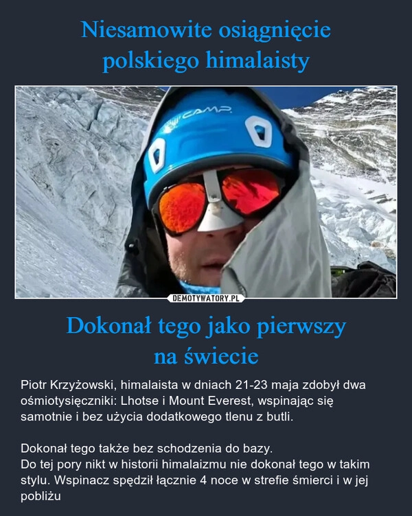 
    Niesamowite osiągnięcie
polskiego himalaisty Dokonał tego jako pierwszy
na świecie