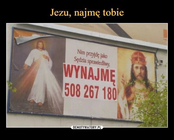 
    Jezu, najmę tobie