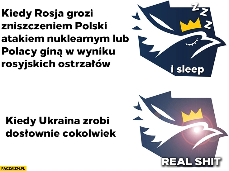 
    Konfederacja kiedy rosja grozi zniszczeniem Polski I sleep vs kiedy Ukraina zrobi dosłownie cokolwiek real shit