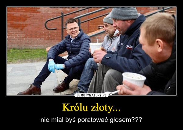 
    Królu złoty...