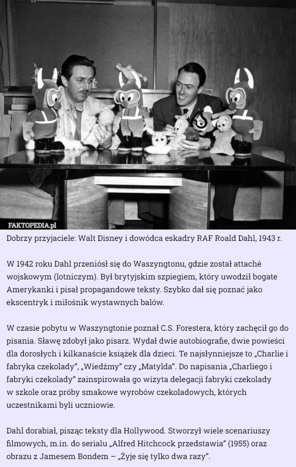 
    Dobrzy przyjaciele: Walt Disney i dowódca eskadry RAF Roald Dahl, 1943 r.