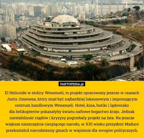 
    El Helicoide w stolicy Wenezueli, to projekt opracowany jeszcze w czasach