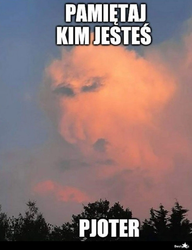 
    Pamiętaj kim jesteś 