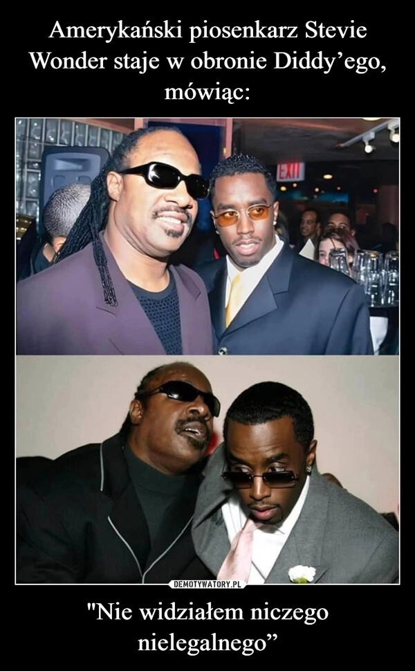 
    Amerykański piosenkarz Stevie Wonder staje w obronie Diddy’ego, mówiąc: "Nie widziałem niczego nielegalnego”