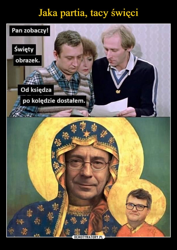 
    Jaka partia, tacy święci