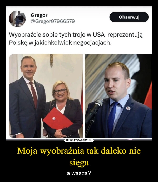 
    Moja wyobraźnia tak daleko nie sięga